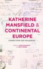 Katherine Mansfield and Continental Europe : Connections and Influences - Book