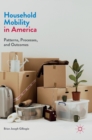 Household Mobility in America : Patterns, Processes, and Outcomes - Book