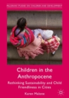 Children in the Anthropocene : Rethinking Sustainability and Child Friendliness in Cities - Book