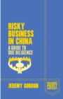 Risky Business in China : A Guide to Due Diligence - eBook