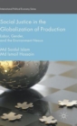 Social Justice in the Globalization of Production : Labor, Gender, and the Environment Nexus - Book