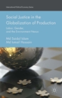 Social Justice in the Globalization of Production : Labor, Gender, and the Environment Nexus - eBook