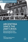 Argentina Since the 2001 Crisis : Recovering the Past, Reclaiming the Future - Book