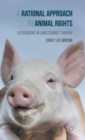 A Rational Approach to Animal Rights : Extensions in Abolitionist Theory - Book