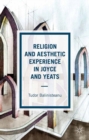 Religion and Aesthetic Experience in Joyce and Yeats - eBook