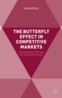 The Butterfly Effect in Competitive Markets : Driving Small Changes for Large Differences - Book
