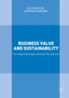 Business Value and Sustainability : An Integrated Supply Network Perspective - eBook