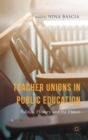 Teacher Unions in Public Education : Politics, History, and the Future - Book