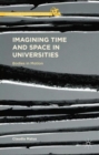 Imagining Time and Space in Universities : Bodies in Motion - Book