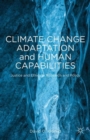 Climate Change Adaptation and Human Capabilities : Justice and Ethics in Research and Policy - Book