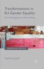 Transformations in EU Gender Equality : From emergence to dismantling - eBook