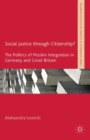 Social Justice Through Citizenship? : The Politics of Muslim Integration in Germany and Great Britain - eBook