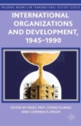 International Organizations and Development, 1945-1990 - eBook