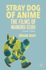 Stray Dog of Anime : The Films of Mamoru Oshii - eBook