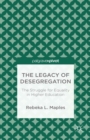 The Legacy of Desegregation : The Struggle for Equality in Higher Education - eBook