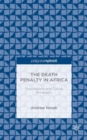 The Death Penalty in Africa: Foundations and Future Prospects - Book