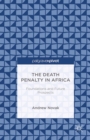 The Death Penalty in Africa: Foundations and Future Prospects - eBook