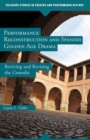 Performance Reconstruction and Spanish Golden Age Drama : Reviving and Revising the Comedia - Book