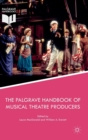 The Palgrave Handbook of Musical Theatre Producers - Book