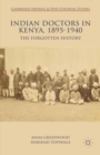 Indian Doctors in Kenya, 1895-1940 : The Forgotten History - eBook