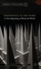 Theopoetics of the Word : A New Beginning of Word and World - Book