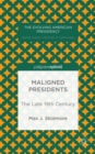 Maligned Presidents: The Late 19th Century - Book