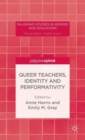 Queer Teachers, Identity and Performativity - Book