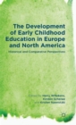 The Development of Early Childhood Education in Europe and North America : Historical and Comparative Perspectives - Book