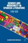Gender and Modernity in Spanish Literature : 1789-1920 - Book