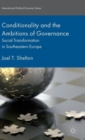Conditionality and the Ambitions of Governance : Social Transformation in Southeastern Europe - Book
