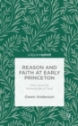Reason and Faith at Early Princeton: Piety and the Knowledge of God - Book