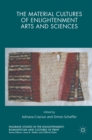 The Material Cultures of Enlightenment Arts and Sciences - eBook