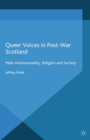 Queer Voices in Post-War Scotland : Male Homosexuality, Religion and Society - eBook