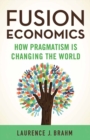 Fusion Economics : How Pragmatism is Changing the World - eBook