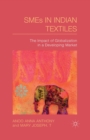 SMEs in Indian Textiles : The Impact of Globalization in a Developing Market - eBook