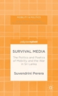 The Survival Media : The Politics and Poetics of Mobility and the War in Sri Lanka - Book
