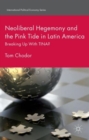 Neoliberal Hegemony and the Pink Tide in Latin America : Breaking Up With TINA? - Book