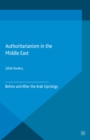 Authoritarianism in the Middle East : Before and After the Arab Uprisings - eBook