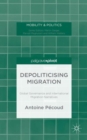 Depoliticising Migration : Global Governance and International Migration Narratives - Book