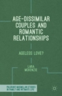 Age-Dissimilar Couples and Romantic Relationships : Ageless Love? - Book