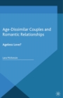 Age-Dissimilar Couples and Romantic Relationships : Ageless Love? - eBook