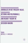 Anomalies in Net Present Value, Returns and Polynomials, and Regret Theory in Decision-Making - Book