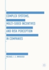 Complex Systems, Multi-Sided Incentives and Risk Perception in Companies - Book