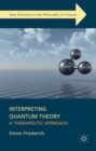 Interpreting Quantum Theory : A Therapeutic Approach - Book