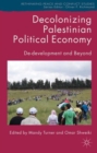 Decolonizing Palestinian Political Economy : De-development and Beyond - Book