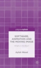 Software, Animation and the Moving Image : What's in the Box? - Book