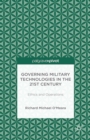 Governing Military Technologies in the 21st Century: Ethics and Operations - eBook