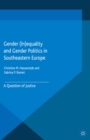 Gender (In)equality and Gender Politics in Southeastern Europe : A Question of Justice - eBook