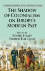 The Shadow of Colonialism on Europe’s Modern Past - Book