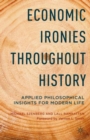 Economic Ironies Throughout History : Applied Philosophical Insights for Modern Life - Book